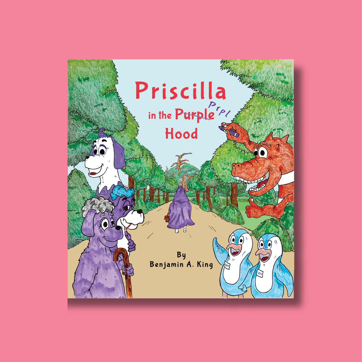 Front cover of Priscilla in the Purple Hood, a hardcover kids picture book fairy tale retelling for ages 5–10 by Benjamin A. King