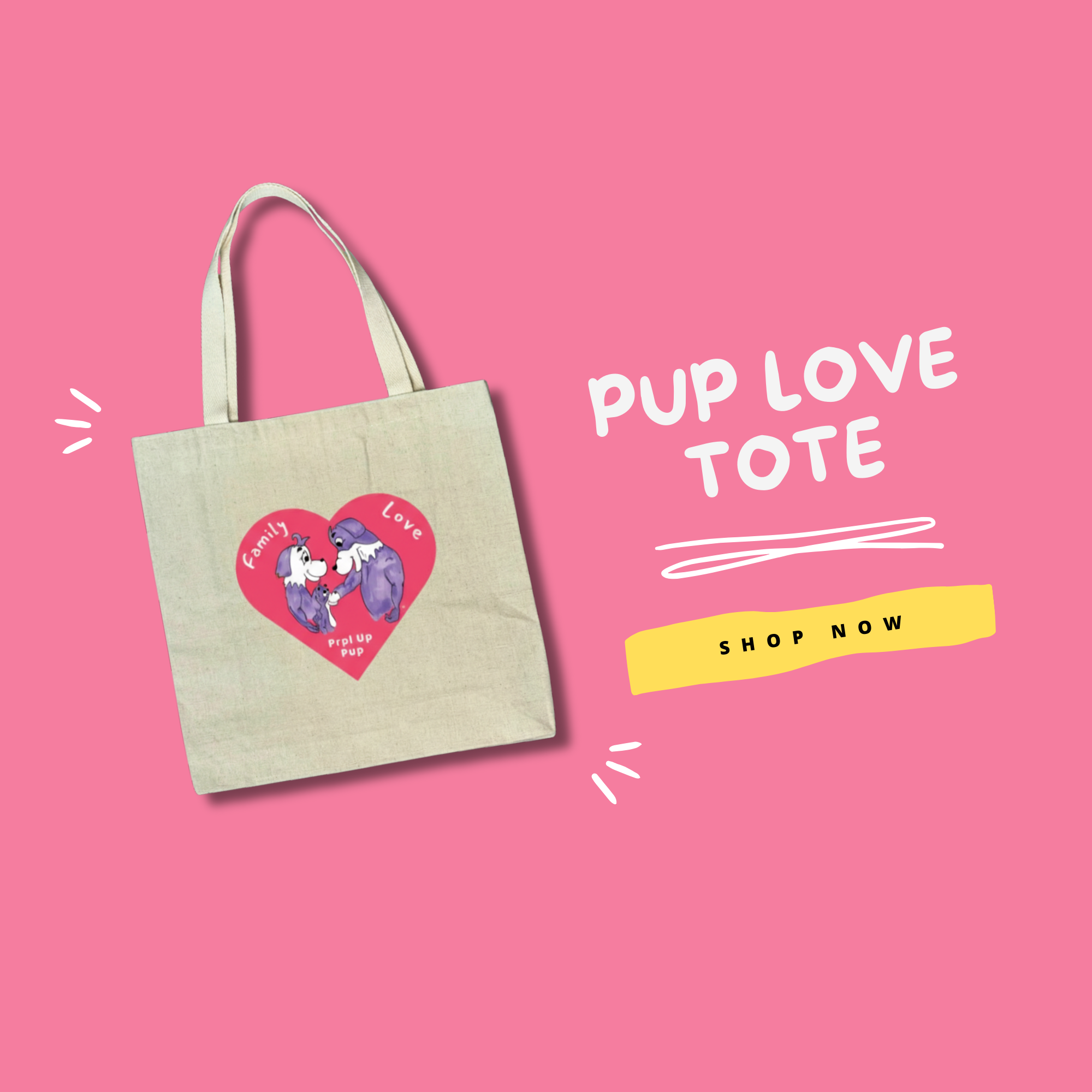 Pup Love Tote bag with heart design and text on a pink background. Inspired by the Prpl Up Pup picture books. The illustrations shows the Prpl Up Pup family. 